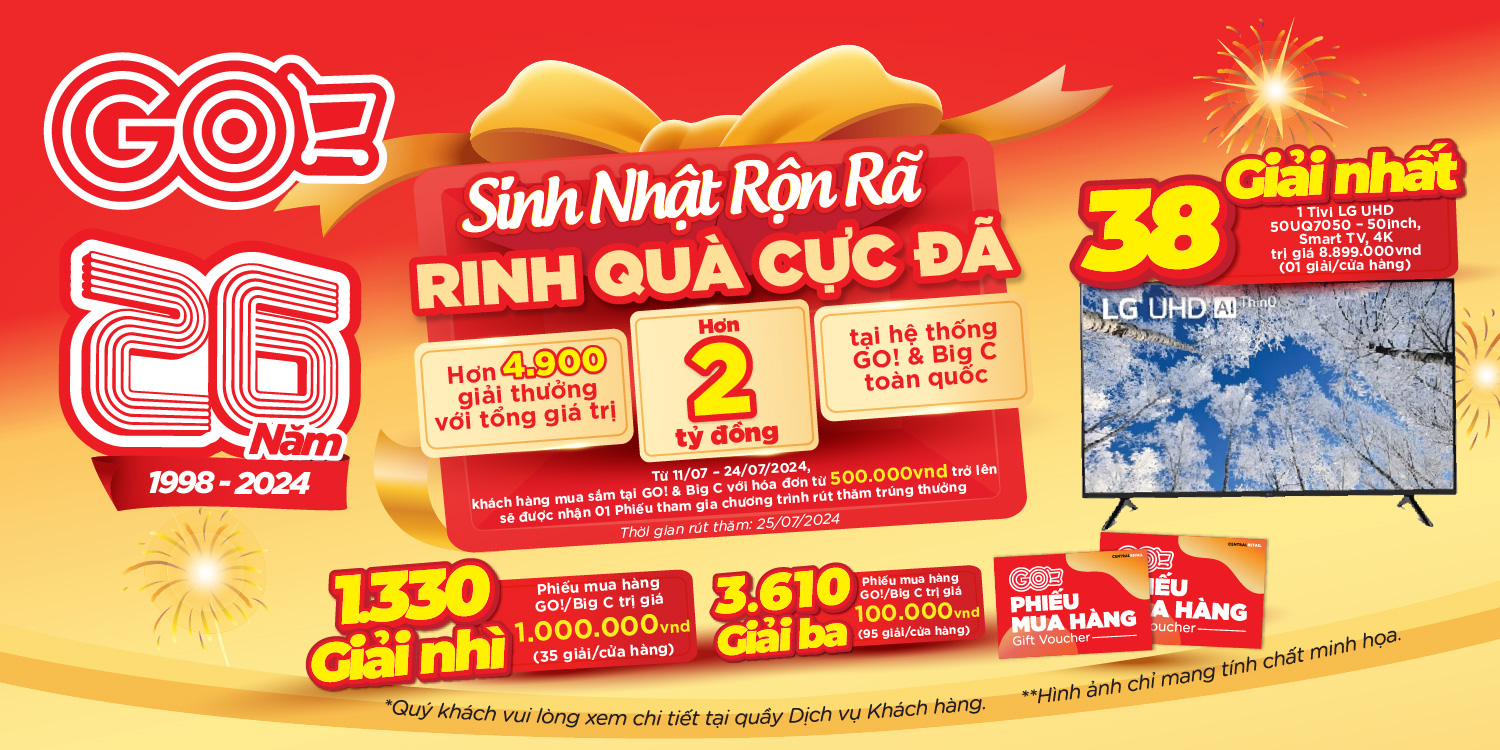 SINH NHẬT RỘN RÃ NHẬN QUÀ CỰC ĐÃ TẠI GO! VÀ BIG C