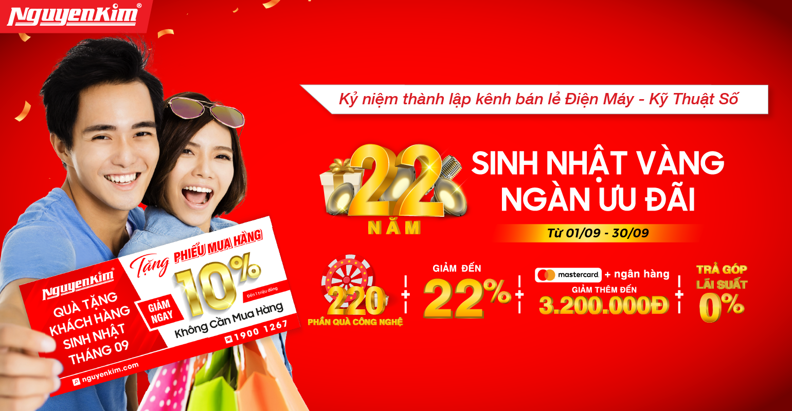 Tận hưởng ngàn ưu đãi từ Nguyễn Kim mừng sinh nhật vàng 22 năm